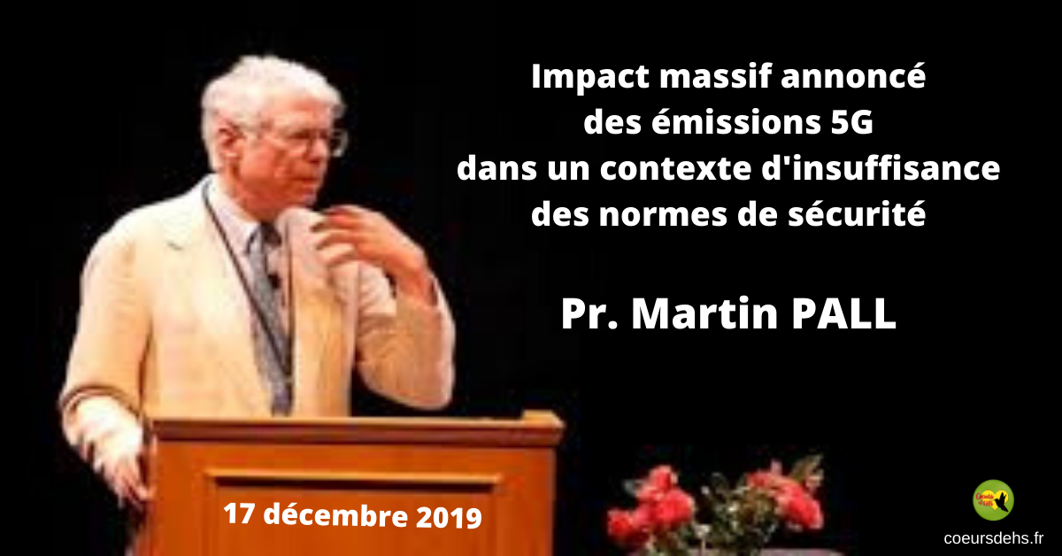 Pr. Martin Pall : Impact massif annoncé des émissions 5G – 17 Déc. 2019